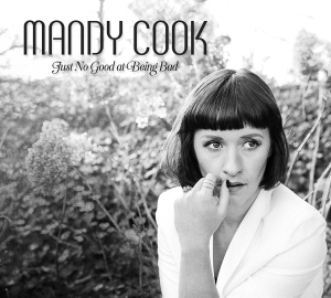 Mandy Cook - Just No Good At Being Bad ryhmässä CD @ Bengans Skivbutik AB (2168157)