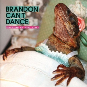 Brandon Can't Dance - Graveyard Of Good Time ryhmässä CD @ Bengans Skivbutik AB (2169023)