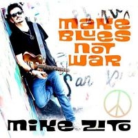 Zito Mike - Make Blues Not War ryhmässä CD / Pop-Rock @ Bengans Skivbutik AB (2169026)