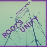 Escape Hatch - Roots Of Unity ryhmässä CD @ Bengans Skivbutik AB (2196363)