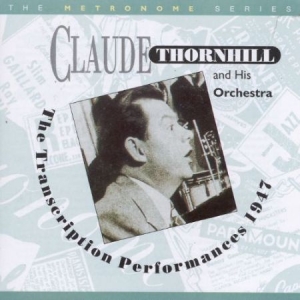 Thornhill Claude - 1947 Transcription Performances ryhmässä CD @ Bengans Skivbutik AB (2236322)