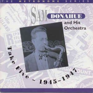 Donahue Sam & His Orchestra - Take Five: 1945-1948 ryhmässä CD @ Bengans Skivbutik AB (2236329)