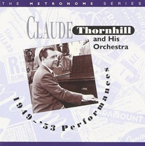 Thornhill Claude - 1949-53 Performances ryhmässä CD @ Bengans Skivbutik AB (2236336)