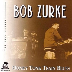 Zurke Bob - Honky Tonk Train Blues ryhmässä CD @ Bengans Skivbutik AB (2236380)