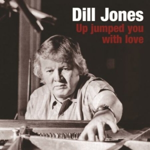 Jones Dill - Up Jumped You With Love ryhmässä CD @ Bengans Skivbutik AB (2236397)