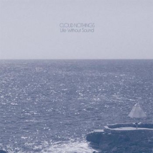 Cloud Nothings - Life Without Sound - Deluxe ryhmässä VINYYLI @ Bengans Skivbutik AB (2239260)