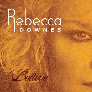 Downes Rebecca - Belive ryhmässä CD @ Bengans Skivbutik AB (2239336)