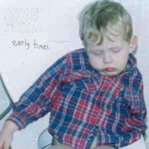 Thigh Master - Early Times ryhmässä VINYYLI @ Bengans Skivbutik AB (2239353)