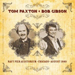 Paxton Tom & Bob Gibson - Navy Pier Chicago Aug.1980 ryhmässä CD @ Bengans Skivbutik AB (2240834)