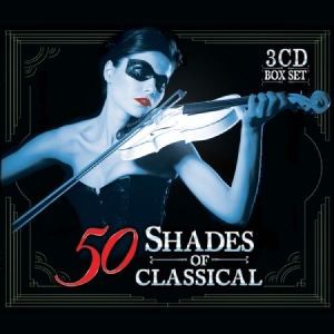 Various Artists - 50 Shades Of Classical ryhmässä CD @ Bengans Skivbutik AB (2248492)