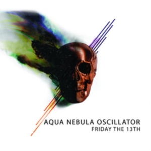 Aqua Nebula Oscillator - Friday The 13Th ryhmässä CD @ Bengans Skivbutik AB (2249689)