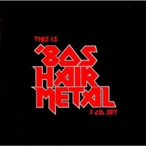 Various Artists - This Is '80S Hair Metal ryhmässä CD @ Bengans Skivbutik AB (2249928)