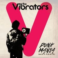 Vibrators - Punk Mania - Back To The Roots ryhmässä VINYYLI @ Bengans Skivbutik AB (2250217)