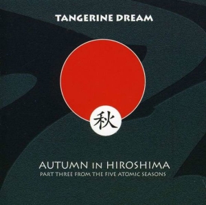 Tangerine Dream - Autumn In Hiroshima ryhmässä CD @ Bengans Skivbutik AB (2250585)