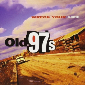 Old 97's - Wreck Your Life ryhmässä ME SUOSITTELEMME / Joululahjavinkki: Vinyyli @ Bengans Skivbutik AB (2251267)