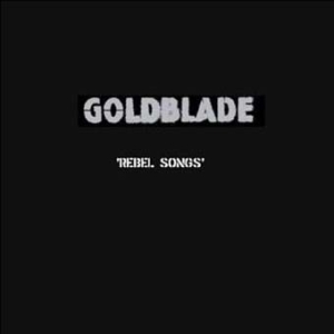 Goldblade - Rebel Songs ryhmässä CD @ Bengans Skivbutik AB (2253896)