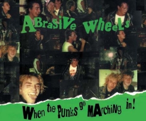 Abrasive Wheels - When The Punks Go Marching In (Delu ryhmässä CD @ Bengans Skivbutik AB (2253913)