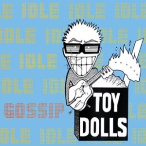 Toy Dolls - Idle Gossip (Deluxe Digipak) ryhmässä CD @ Bengans Skivbutik AB (2253922)