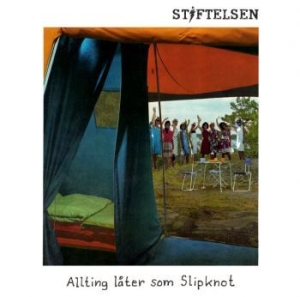 Stiftelsen - Allting Låter Som Slipknot ryhmässä Minishops / Stiftelsen @ Bengans Skivbutik AB (2255090)