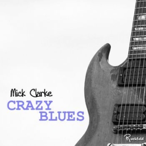 Clarke Mick - Crazy Blues ryhmässä ME SUOSITTELEMME / Joululahjavinkki: CD @ Bengans Skivbutik AB (2255915)