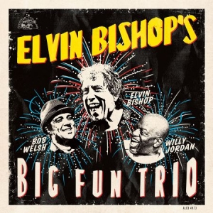 Bishop Elvin - Elvin Bishop's Big Fun Trio ryhmässä CD @ Bengans Skivbutik AB (2258489)