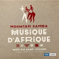 Samba Mokhtar Samba & Wdr Big Band - Musique D'afrique ryhmässä CD @ Bengans Skivbutik AB (2258608)