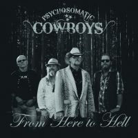 Psychosomatic Cowboys - From Here To Hell ryhmässä CD @ Bengans Skivbutik AB (2259975)