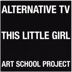 Alternative Tv - This Little Girl/Art School Project ryhmässä VINYYLI @ Bengans Skivbutik AB (2260130)