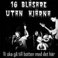 16 Blåsare Utan Hjärna - Vi Ska Gå Till Botten Med Det Här ryhmässä VINYYLI @ Bengans Skivbutik AB (2261736)