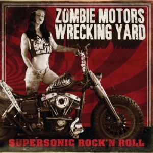 Zombie Motors Wrecking Yard - Supersonic Rock'n'roll ryhmässä CD @ Bengans Skivbutik AB (2262863)