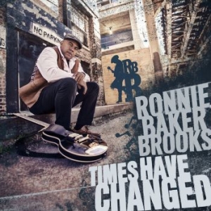 Ronnie Baker Brooks - Times Have Changed ryhmässä CD @ Bengans Skivbutik AB (2264421)