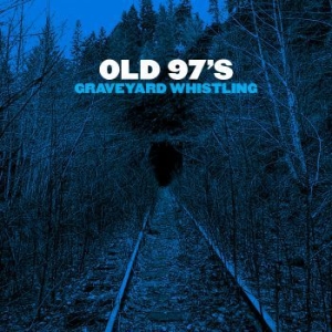 Old 97's - Graveyard Whistling ryhmässä CD @ Bengans Skivbutik AB (2264468)