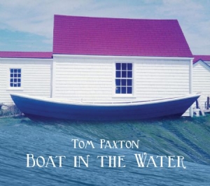 Paxton Tom - Boat In The Water ryhmässä CD @ Bengans Skivbutik AB (2278944)