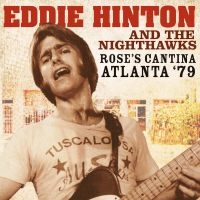 Hinton Eddie & The Nighthawks - Rose's Cantina Atlanta '79 ryhmässä CD @ Bengans Skivbutik AB (2281189)