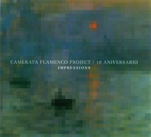 Camerata Flamenco Project - 10º Aniversario-Impressions (Cd+Dvd ryhmässä CD @ Bengans Skivbutik AB (2281353)