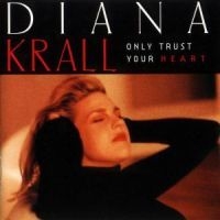 Diana Krall - Only Trust Your Hear ryhmässä CD @ Bengans Skivbutik AB (2282178)