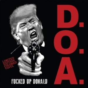 D.O.A. - Fucked Up Donald (Colored Vinyl) ryhmässä VINYYLI @ Bengans Skivbutik AB (2286815)