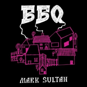 Bbq - Mark Sultan - Bbq - Mark Sultan ryhmässä VINYYLI @ Bengans Skivbutik AB (2287552)