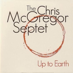 Mcgregor Chris Septet - Up To Earth ryhmässä CD @ Bengans Skivbutik AB (2287903)