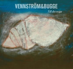 Vennström & Bugge - Till Det Eviga ryhmässä CD @ Bengans Skivbutik AB (2287945)