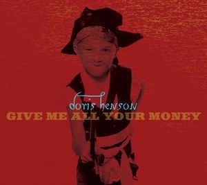 Henson Doris - Give Me All Your Money ryhmässä CD @ Bengans Skivbutik AB (2288170)