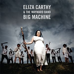 Carthy Eliza & Wayward Band - Big Machine ryhmässä CD @ Bengans Skivbutik AB (2288181)