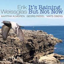 Erik weissglas - It's Raining, But Not Now ryhmässä CD @ Bengans Skivbutik AB (2290683)