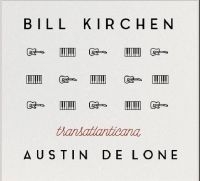 Kirchen Bill & Austin De Lone - Transatlanticana ryhmässä CD @ Bengans Skivbutik AB (2298843)