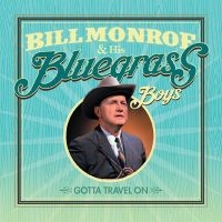 Monroe Bill & His Bluegrass Boys - Gotta Travel On ryhmässä CD @ Bengans Skivbutik AB (2377221)