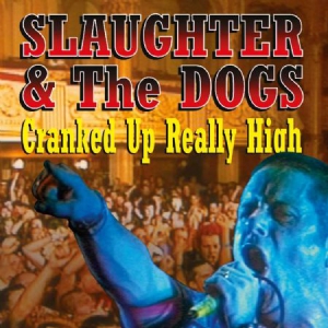 Slaughter & The Dogs - Cranked Up Really High ryhmässä CD @ Bengans Skivbutik AB (2377334)