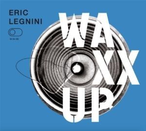 Legnini Eric - Waxx Up ryhmässä CD @ Bengans Skivbutik AB (2379829)