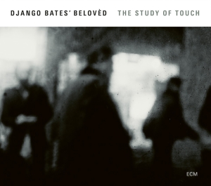 Django Bates Beloved - The Study Of Touch ryhmässä CD @ Bengans Skivbutik AB (2379898)