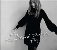 Them Bird Things - Fly, Them Bird Things, Fly ryhmässä CD @ Bengans Skivbutik AB (2384913)