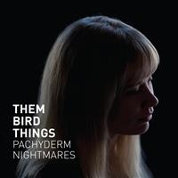 Them Bird Things - Pachyderm Nightmares ryhmässä CD @ Bengans Skivbutik AB (2384915)